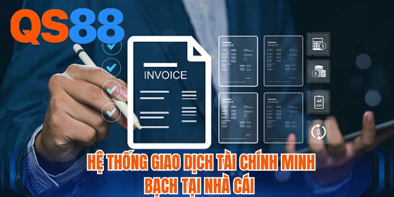 Hệ thống giao dịch tài chính minh bạch tại nhà cái